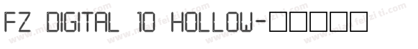 FZ DIGITAL 10 HOLLOW字体转换